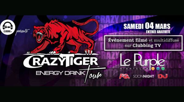 RETROUVEZ LE SAMEDI 4 MARS 2017 @ PURPLE A LILLE, LE CRAZY TIGER ENERGY DRINK TOUR BY CLUBBING TV!