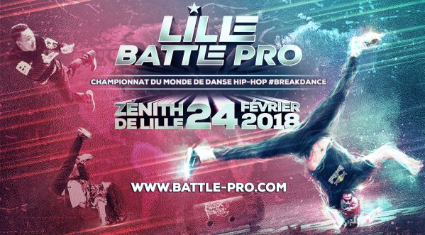 Lille Battle Pro | Samedi 24 février 2018 au Zénith de Lille