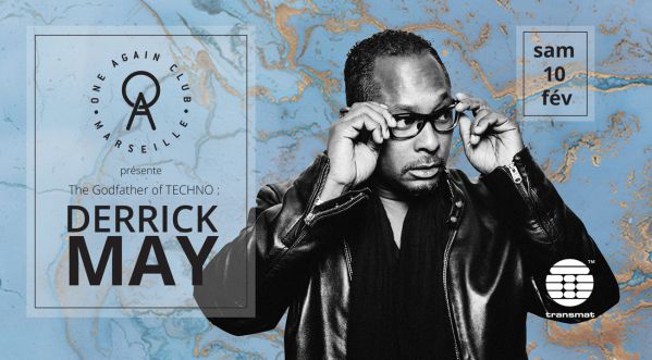 Derrick MAY au One Again Club à Marseille le samedi 10 février 2018 | Gagne les dernières places