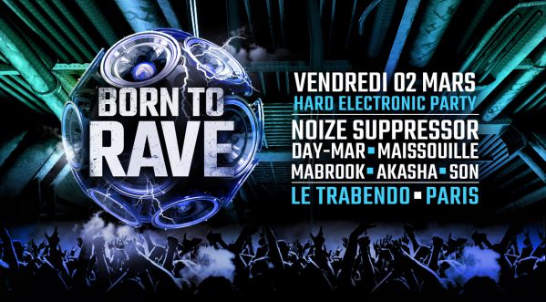 BORN TO RAVE – 02/03/18 – LE TRABENDO – PARIS