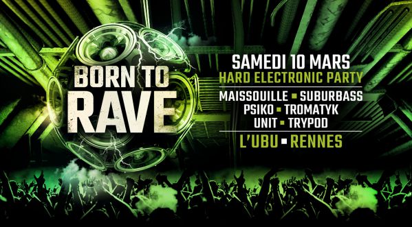 Born To Rave – 10/03/18 – l’ubu – Rennes