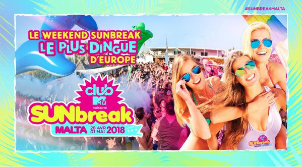 Participe au Sunbreak Malta – Club MTV 2018 du 28 avril au 1er mai