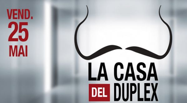LA CASA DEL DUPLEX ce vendredi !