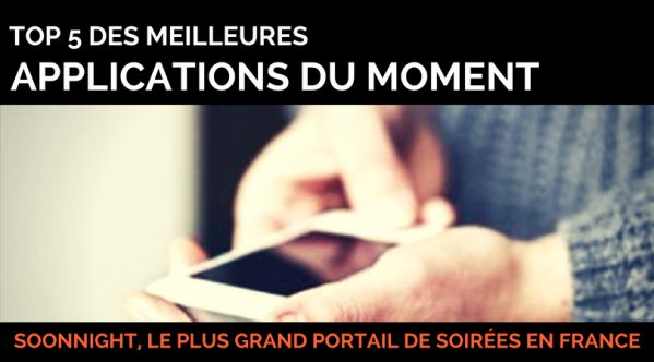 Top 5 des applications du moment à ne surtout pas manquer !