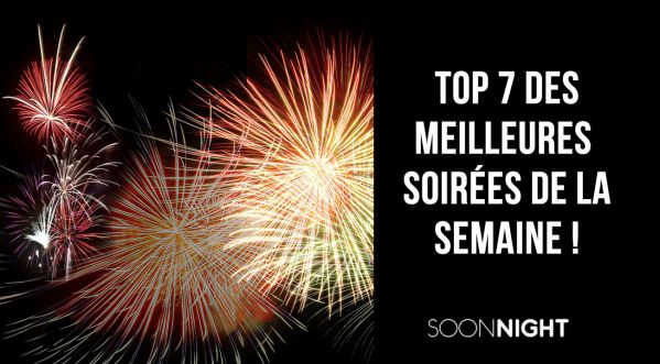 Top 7 des meilleures soirées de la semaine à PARIS !