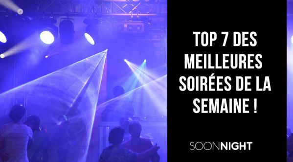 Top 7 des meilleures soirées parisiennes de la semaine