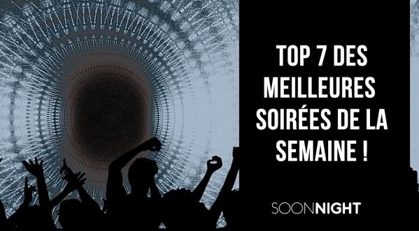 TOP 7 des meilleures soirées parisiennes de la semaine !