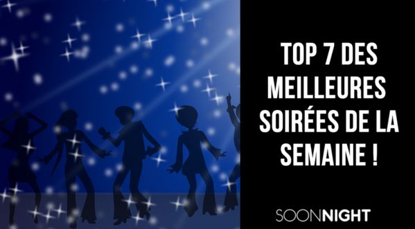 TOP 7 des meilleures soirées parisiennes de la semaine !