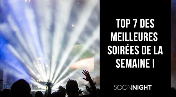 TOP 7 des meilleures soirées de la semaine à Paris