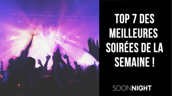 TOP 7 des meilleures soirées parisiennes de la semaine !