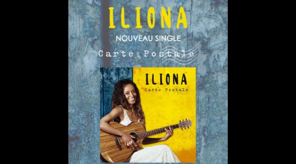 Iliona : Découvrez le clip de son titre Carte Postale !