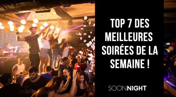 TOP 7 des meilleures soirées parisiennes de la semaine !