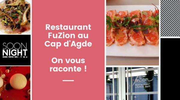 On a testé : Le restaurant FuZion au Cap d’Agde