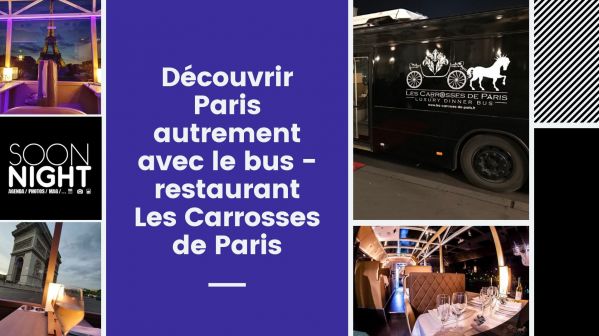 Découvrir Paris autrement : le bus-restaurant les Carrosses de Paris vous accueille toute l’année