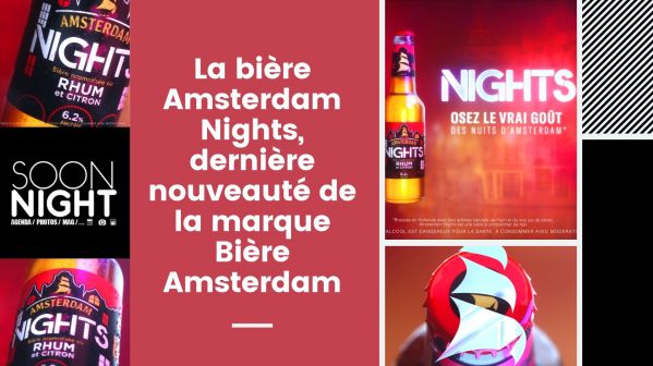 La bière Amsterdam Nights, dernière nouveauté de la marque Bière Amsterdam