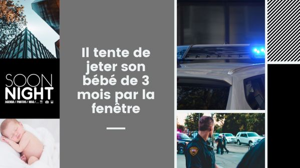 Il tente de jeter son bébé de 3 mois par la fenêtre