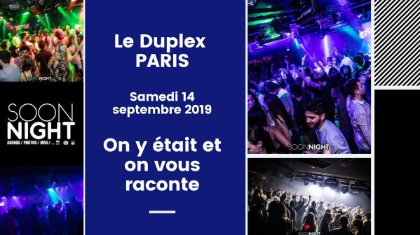 Le Duplex / Paris / Samedi 14 septembre 2019 : On y était et on vous raconte !