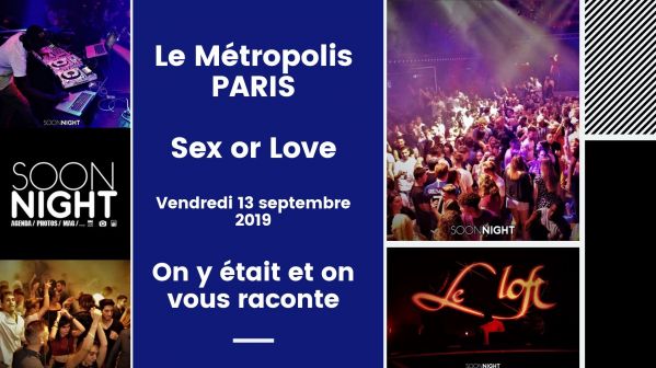 Le Metropolis Paris / Sex or Love / 13 septembre 2019 : On y était et on vous raconte !