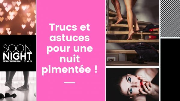 Trucs et astuces pour une nuit pimentée !