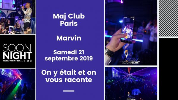 Maj Club Paris / Marvin / Samedi 21 septembre 2019 : On y était et on vous raconte !