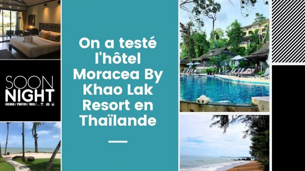 On A Testé L'hôtel Moracea By Khao Lak Resort En Thaïlande