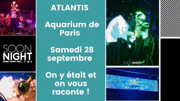 Atlantis / Aquarium De Paris / Samedi 28 Septembre 2019 : On Y était Et On Vous Raconte !