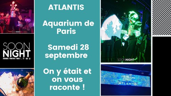 ATLANTIS / Aquarium de Paris / Samedi 28 septembre 2019 : On y était et on vous raconte !