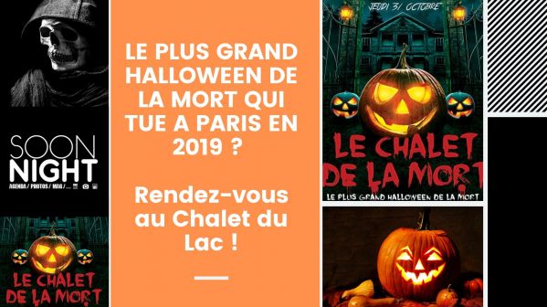 LE PLUS GRAND HALLOWEEN DE LA MORT QUI TUE DE PARIS EN 2019 ? Rendez-vous au Chalet du Lac !