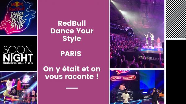 RedBull Dance Your Style / PARIS : On y était et on vous raconte !