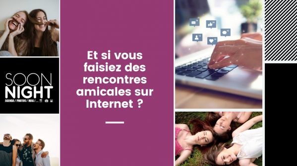 Et si vous faisiez des rencontres amicales sur Internet ?