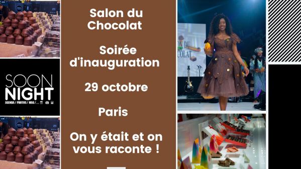 Salon du Chocolat / Soirée d’inauguration / 29 octobre / Paris : On y était et on vous raconte !