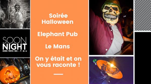 Soirée Halloween / Elephant Pub / Le Mans : On y était et on vous raconte !