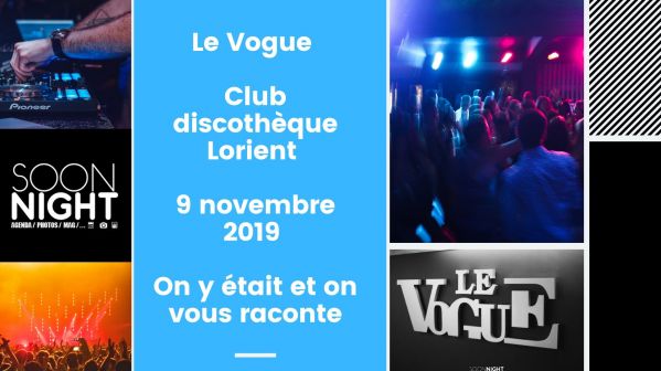 Le Vogue / Club discothèque Lorient / 9 novembre 2019 : On y était et on vous raconte