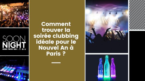 Comment trouver la soirée clubbing idéale pour le Nouvel An à Paris ?