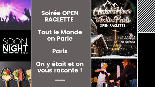 Soirée OPEN RACLETTE / Tout le Monde en Parle / Paris : On y était et on vous raconte !