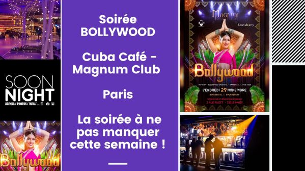 Soirée BOLLYWOOD / Cuba Café – Magnum Club / Paris : La soirée à ne pas manquer cette semaine !