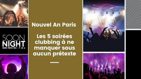 Nouvel An Paris : Les 5 soirées clubbing à ne manquer sous aucun prétexte