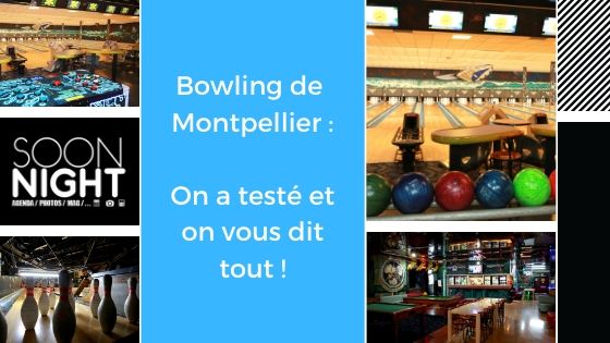 Bowling de Montpellier : On a testé et on vous dit tout !