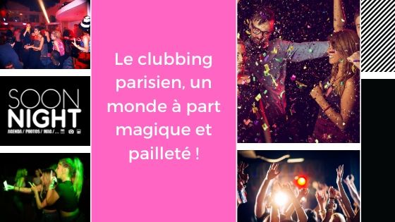 Le clubbing parisien, un monde à part magique et pailleté !