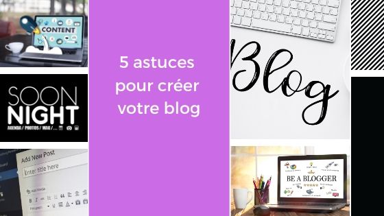 5 astuces pour créer votre blog