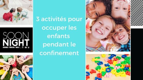 3 activités pour occuper les enfants  pendant le confinement