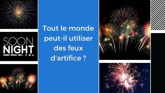 Tout le monde peut-il utiliser des feux d’artifice ?