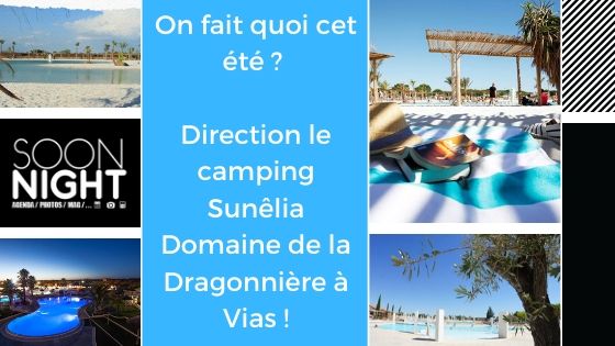 On fait quoi cet été ? Direction le camping Sunêlia Domaine de la Dragonnière à Vias !
