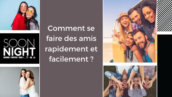 Comment se faire des amis rapidement et facilement ?