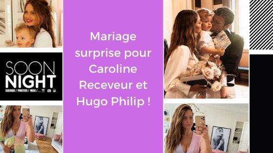 Mariage Surprise Pour Caroline Receveur Et Hugo Philip !