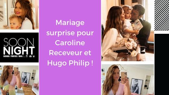 Mariage surprise pour Caroline Receveur et Hugo Philip !