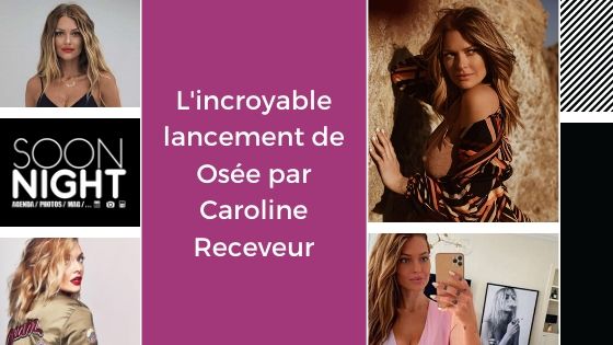 L’incroyable lancement de Osée par Caroline Receveur