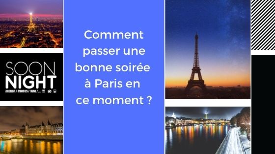 Comment passer une bonne soirée à Paris en ce moment ?