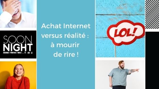 Achat Internet versus réalité : à mourir de rire !