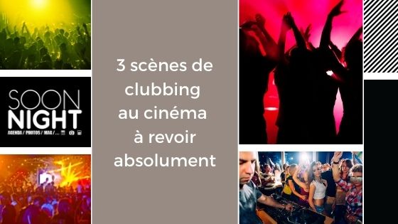 3 scènes de clubbing au cinéma à revoir absolument